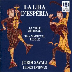 La Lira d'Espéria. La vièle médiéval. The medieval fiddle. (Lira, rebab, vièles: Jordi Savall; percussion: Pedro Estevan) by Jordi Savall  &   Pedro Estevan