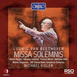 Missa solemnis, Op. 123 by Beethoven ;   Alison Hargan ,   Marjana Lipovšek ,   Thomas Moser ,   Matthias Hölle ,   Wiener Singverein ,   ORF Vienna Radio Symphony Orchestra ,   Michael Gielen