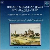 English Suites: Nr .1 BWV 806, Nr .2 BWV 807, Nr .3 BWV 808 by Johann Sebastian Bach ;   Christiane Jaccottet