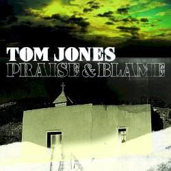Praise & Blame by Tom Jones