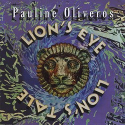 Lion's Eye / Lion's Tale by Pauline Oliveros