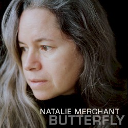 Butterfly by Natalie Merchant