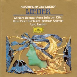 Lieder by Alexander Zemlinsky ;   Barbara Bonney ,   Anne Sofie von Otter ,   Hans Peter Blochwitz ,   Andreas Schmidt ,   Cord Garben
