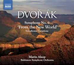 Symphony no. 9 “From the New World” / Symphonic Variations by Dvořák ;   Baltimore Symphony Orchestra ,   Marin Alsop