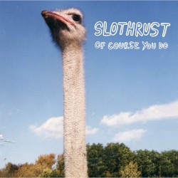 Of Course You Do by Slothrust