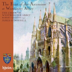 The Feast of the Ascension at Westminster Abbey by Choir of Westminster Abbey ,   Robert Quinney ,   James O’Donnell