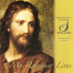 My Redeemer Lives by Brigham Young University Singers