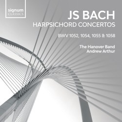 Harpsichord Concertos, BWV 1052, 1054, 1055 & 1058 by JS Bach ;   The Hanover Band ,   Andrew Arthur