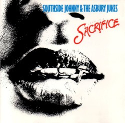 Love Is a Sacrifice by Southside Johnny & The Asbury Jukes