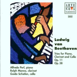 Trios for Piano, Clarinet and Cello, op. 11 and Op. 38 by Ludwig van Beethoven ;   Alfredo Perl ,   Ralph Manno ,   Guido Schiefen