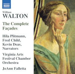 The Complete Façades by William Walton ;   Hila Plitmann ,   Fred Child ,   Kevin Deas ,   Virginia Arts Festival Chamber Players ,   JoAnn Falletta
