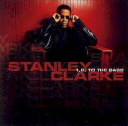 1, 2, to the Bass by Stanley Clarke