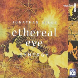 Ethereal Eye by Jonathan Mills ;   Synergy