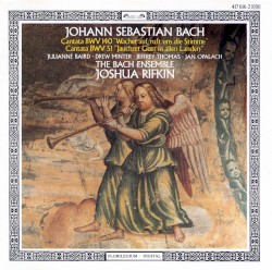 Cantatas BWV 140 "Wachet auf, ruft uns die Stimme", 51 "Jauchzet Gott in allen Landen" by Johann Sebastian Bach ;   The Bach Ensemble ,   Joshua Rifkin