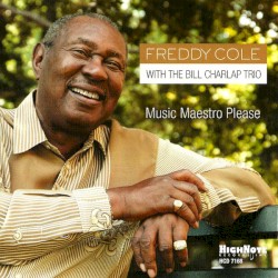 Music Maestro Please by Freddy Cole  With The   Bill Charlap Trio