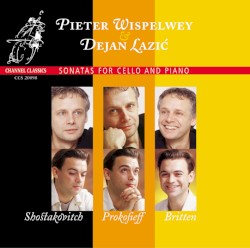 Sonatas for Cello and Piano by Shostakovich ,   Prokofiev ,   Britten ;   Pieter Wispelwey ,   Dejan Lazić