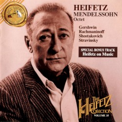The Heifetz Collection, Volume 35: Mendelssohn: Octet / Gershwin / Rachmaninoff / Shostakovich / Stravinsky by Felix Mendelssohn ,   George Gershwin ,   Sergei Rachmaninoff ,   Dmitri Shostakovich ,   Igor Stravinsky ;   Jascha Heifetz