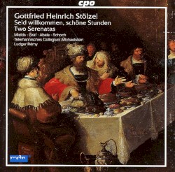 Two Serenatas by Gottfried Heinrich Stölzel ;  Dorothee Mields ,   Elisabeth Graf ,   Ekkehard Abele ,   Knut Schoch ,   Telemannisches Collegium Michaelstein ,   Ludger Rémy