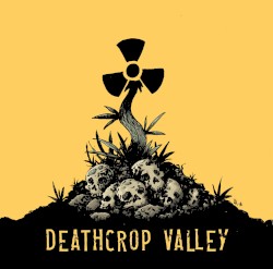 Deathcrop Valley by Deathcrop Valley