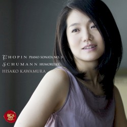 Chopin: Piano Sonata no. 3 / Schumann: Humoreske by Chopin ,   Schumann ;   Hisako Kawamura