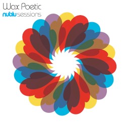 Nublu Sessions by Wax Poetic