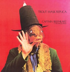 Trout Mask Replica by Captain Beefheart & His Magic Band