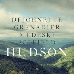 Hudson by Hudson  (  Jack DeJohnette ,   Larry Grenadier ,   John Medeski  &   John Scofield )