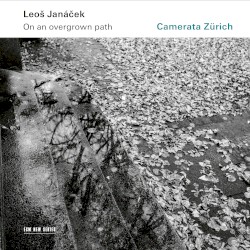 On an Overgrown Path by Leoš Janáček ;   Camerata Zürich