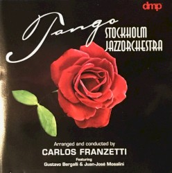 Tango by Stockholm JazzOrchestra  arranged And Conducted by   Carlos Franzetti  featuring   Gustavo Bergalli  &   Juan-José Mosalini
