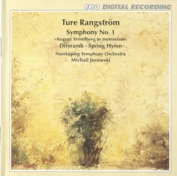 Symphony no. 1 “August Strindberg in memoriam” / Dityramb / Spring Hymn by Ture Rangström ;   Norrköping Symphony Orchestra ,   Michail Jurowski