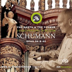 Schumann: The Roots & The Flower – Counterpoint In Bloom by Robert Schumann ;   Jens Christensen