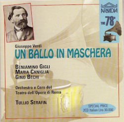 Un ballo in maschera by Giuseppe Verdi ;   Beniamino Gigli ,   Maria Caniglia ,   Gino Bechi ,   Orchestra  e   Coro del Teatro dell’Opera di Roma ,   Tullio Serafin