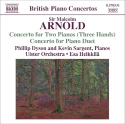 Concerto for Two Pianos (Three Hands) / Concerto for Piano Duet by Sir Malcolm Arnold ;   Phillip Dyson ,   Kevin Sargent ,   Ulster Orchestra ,   Esa Heikkilä