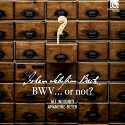 BWV… or not? by Johann Sebastian Bach ;   Gli Incogniti ,   Amandine Beyer