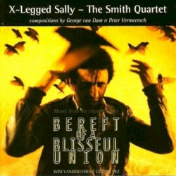 Bereft of a Blissful Union by X-Legged Sally  -   The Smith Quartet