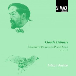 Complete Works for Piano Solo, vol. III by Claude Debussy ;   Håkon Austbø