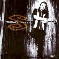 Real by Michael Sweet