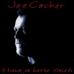 Have a Little Faith by Joe Cocker