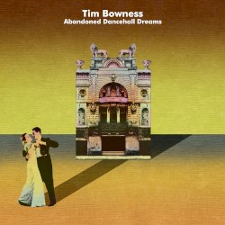 Abandoned Dancehall Dreams by Tim Bowness