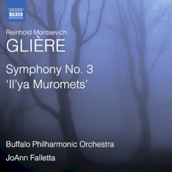 Symphony no. 3 "Il'ya Muromets" by Reinhold Moritsevich Glière ;   Buffalo Philharmonic Orchestra ,   JoAnn Falletta