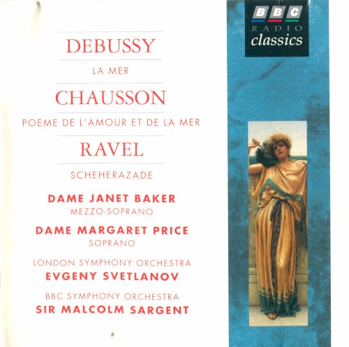 Debussy: La Mer / Chausson Poeme de l’Amour et de la Mer / Ravel: Scheherazade