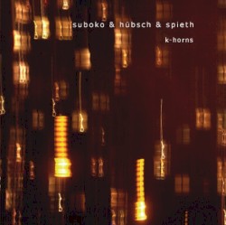 K-Horns by Suboko ,   Carl Ludwig Hübsch ,   Roland Spieth