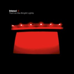 Turn On the Bright Lights by Interpol