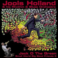 Jack o the Green: Small World Big Band Friends 3 by Jools Holland & His Rhythm & Blues Orchestra
