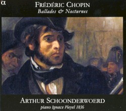 Ballades & Nocturnes by Frédéric Chopin ;   Arthur Schoonderwoerd