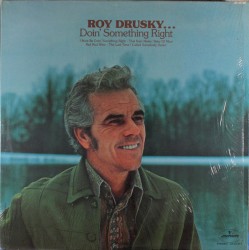Roy Drusky… Doin’ Something Right by Roy Drusky