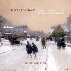 Crépuscules - Ombres et autres pièces pour piano by Florent Schmitt ;   Laurent Wagschal
