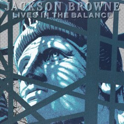 Lives in the Balance by Jackson Browne