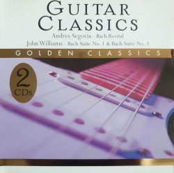 Guitar Classics by Andrés Segovia ,   John Williams  &   Álvaro Pierri