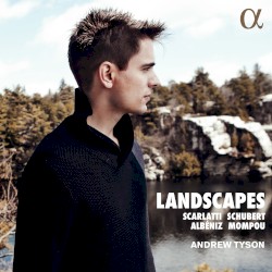 Landscapes by Scarlatti ,   Schubert ,   Albéniz ,   Mompou ;   Andrew Tyson